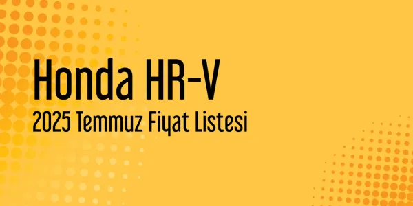 Honda HR-V 2025 Temmuz Fiyat Listesi