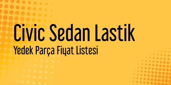 Civic Sedan Lastik Fiyat Listeleri