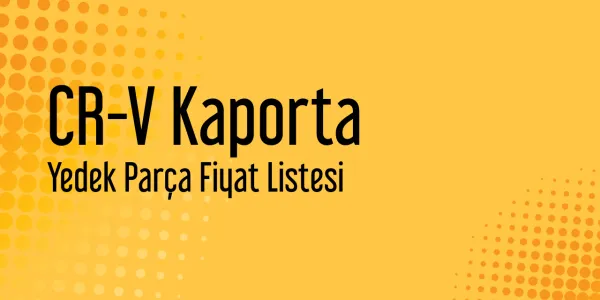 CR-V Kaporta Piyasa Fiyatları