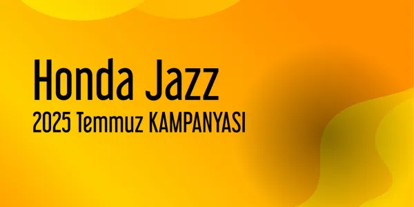 Honda Jazz Temmuz 2025 Kampanya Fiyatları