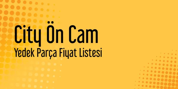 City Ön Cam Sanayi Satış Fiyatları