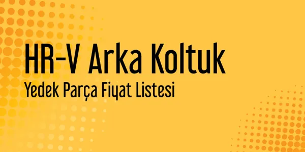 HR-V Arka Koltuk Sanayi Satış Fiyatları