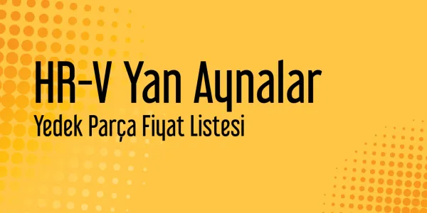 HR-V Yan Aynalar Fiyat Listeleri