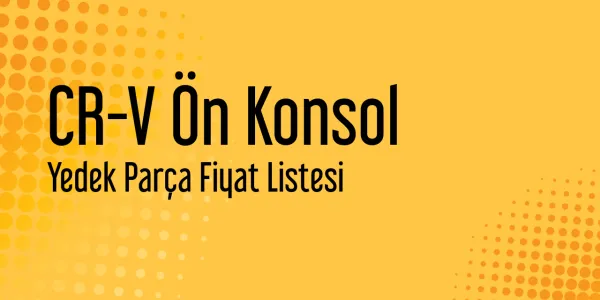 CR-V Ön Konsol Piyasa Fiyatları