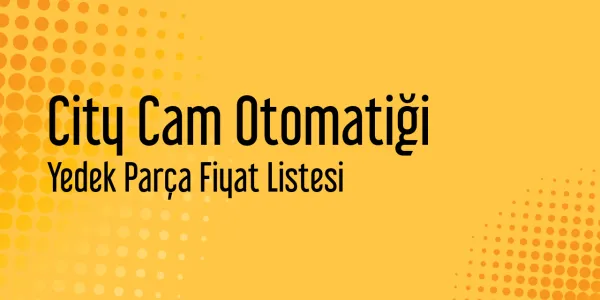 City Cam Otomatiği Yedek Parça Fiyat Listesi