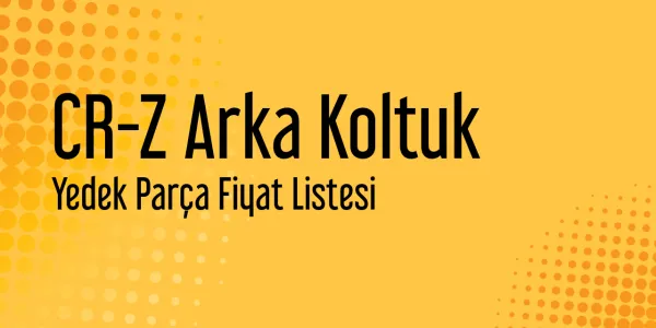 CR-Z Arka Koltuk Sanayi Satış Fiyatları