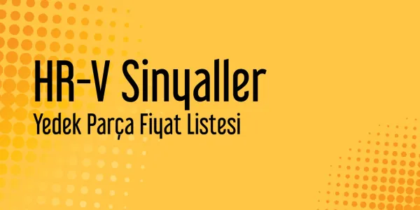 HR-V Sinyaller Fiyat Listeleri