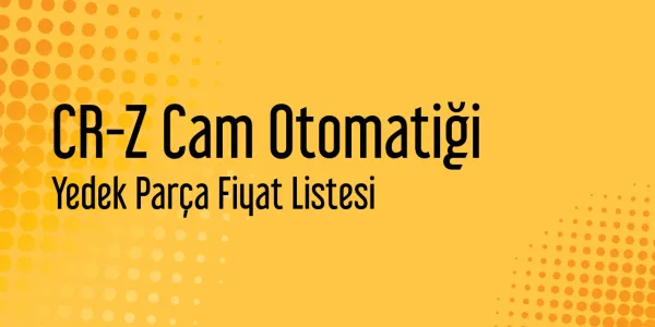CR-Z Cam Otomatiği Fiyat Listesi