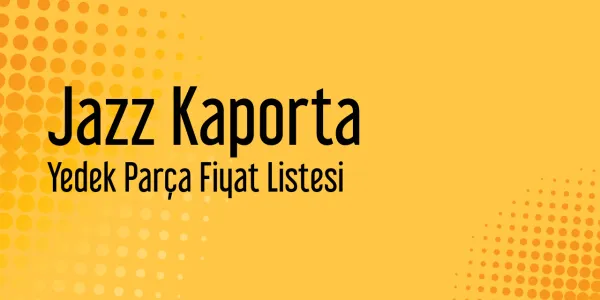 Jazz Kaporta Yedek Parça Fiyat Listesi