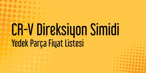 CR-V Direksiyon Simidi Piyasa Fiyatları