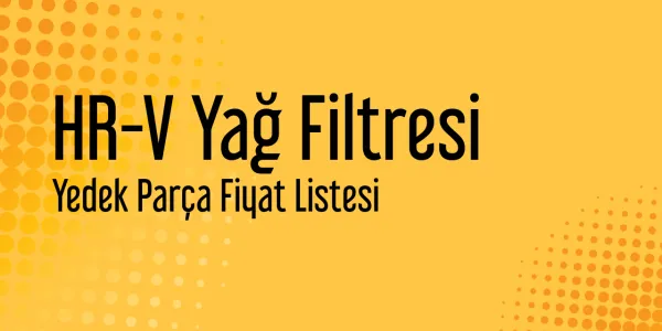 HR-V Yağ Filtresi Sanayi Satış Fiyatları