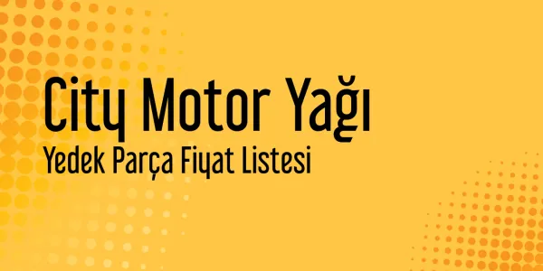 City Motor Yağı Piyasa Fiyatları