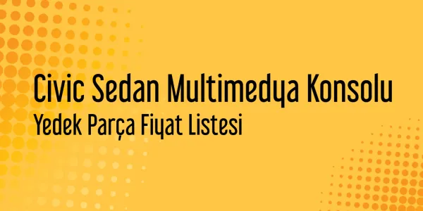 Civic Sedan Multimedya Konsolu Sanayi Satış Fiyatları