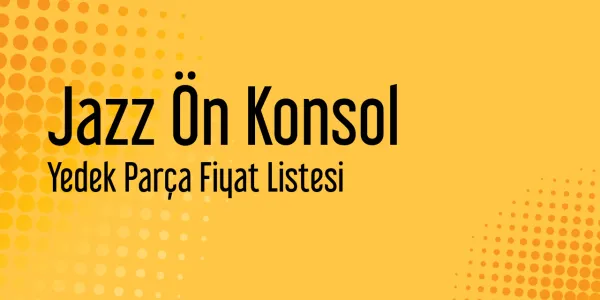 Jazz Ön Konsol Sanayi Satış Fiyatları