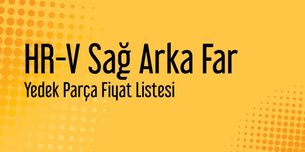 HR-V Sağ Arka Far Piyasa Fiyatları