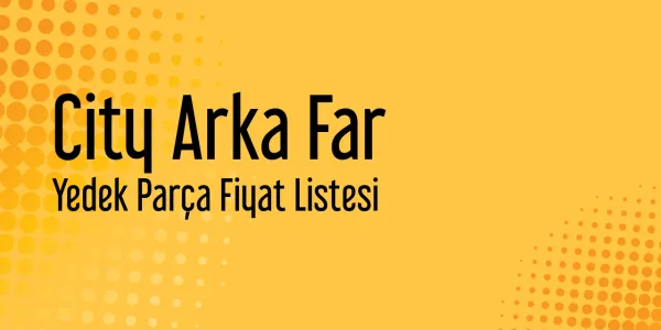City Arka Far Yedek Parça Fiyat Listesi