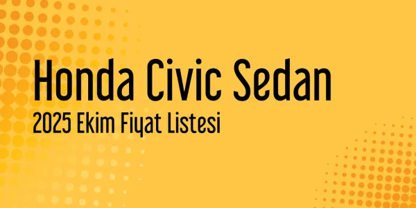 Honda Civic Sedan 2025 Ekim Fiyat Listesi