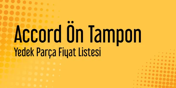 Accord Ön Tampon Piyasa Fiyatları