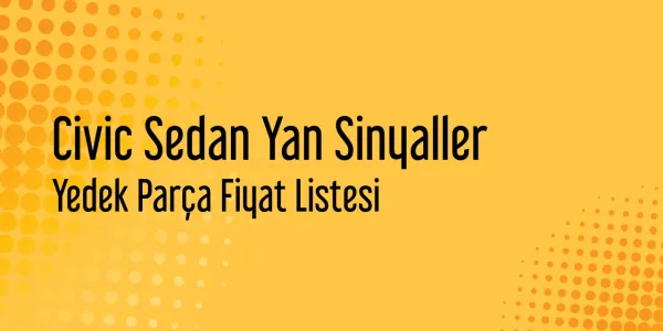 Civic Sedan Yan Sinyaller Yedek Parça Fiyat Listesi