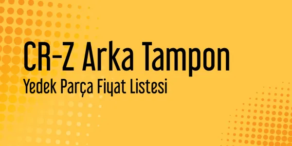 CR-Z Arka Tampon Yedek Parça Fiyat Listesi
