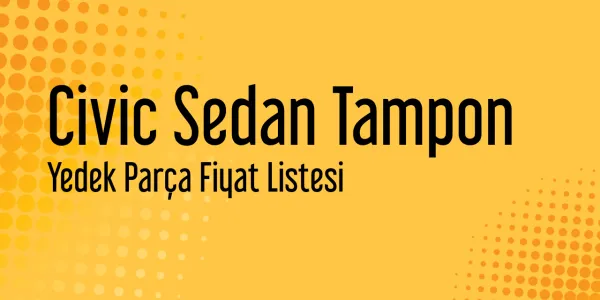 Civic Sedan Tampon Sanayi Satış Fiyatları