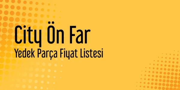 City Ön Far Sanayi Satış Fiyatları