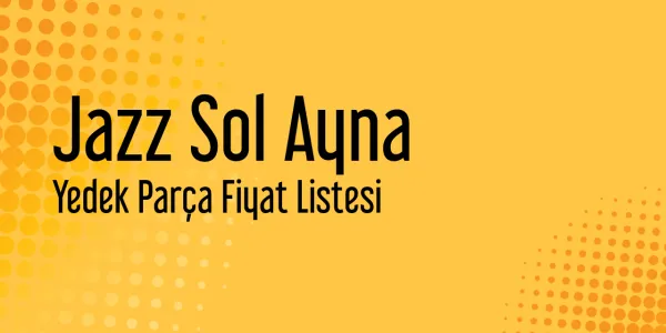 Jazz Sol Ayna Fiyatları