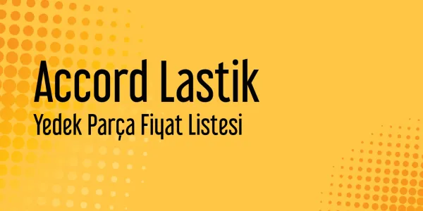 Accord Lastik Yedek Parça Fiyat Listesi