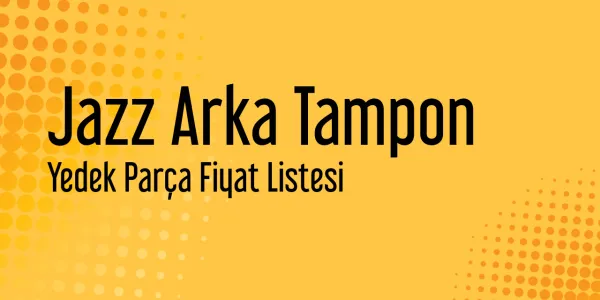 Jazz Arka Tampon Yedek Parça Fiyat Listesi