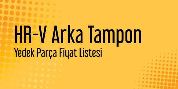 HR-V Arka Tampon Yedek Parça Fiyat Listesi