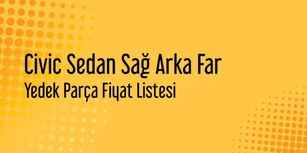 Civic Sedan Sağ Arka Far Piyasa Fiyatları