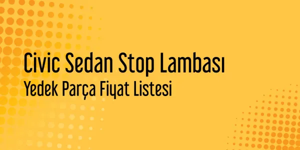 Civic Sedan Stop Lambası Piyasa Fiyatları