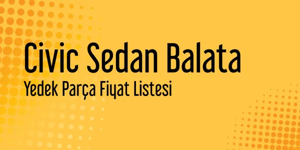 Civic Sedan Balata Fiyat Listeleri