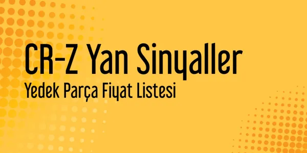 CR-Z Yan Sinyaller Yedek Parça Fiyat Listesi