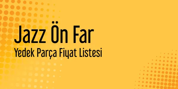 Jazz Ön Far Sanayi Satış Fiyatları