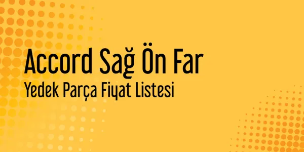Accord Sağ Ön Far Fiyat Listeleri