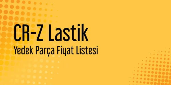 CR-Z Lastik Yedek Parça Fiyat Listesi