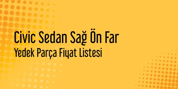 Civic Sedan Sağ Ön Far Piyasa Fiyatları