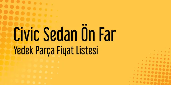 Civic Sedan Ön Far Yedek Parça Fiyat Listesi