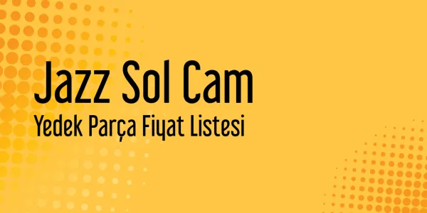 Jazz Sol Cam Sanayi Satış Fiyatları