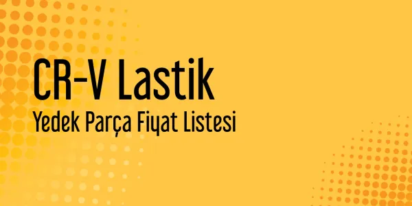 CR-V Lastik Yedek Parça Fiyat Listesi