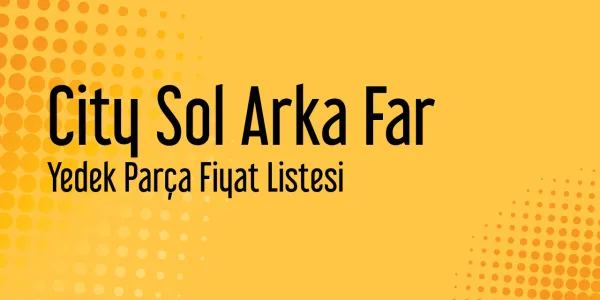 City Sol Arka Far Sanayi Satış Fiyatları