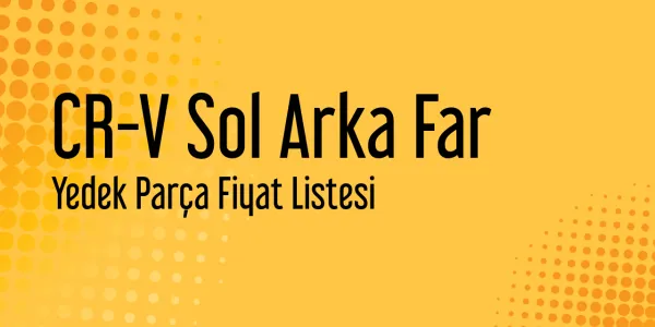 CR-V Sol Arka Far Piyasa Fiyatları