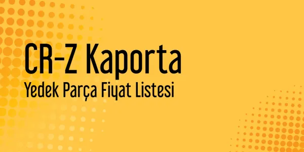 CR-Z Kaporta Sanayi Satış Fiyatları
