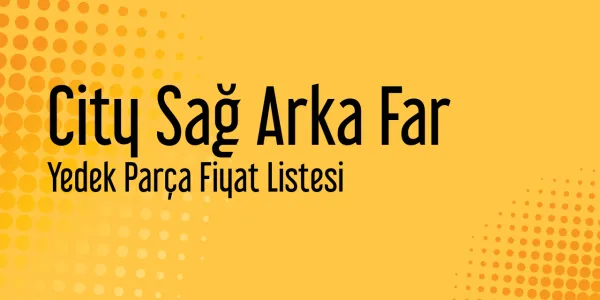 City Sağ Arka Far Fiyat Listeleri