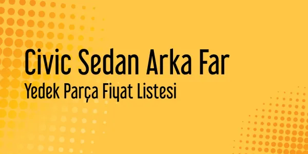 Civic Sedan Arka Far Sanayi Satış Fiyatları