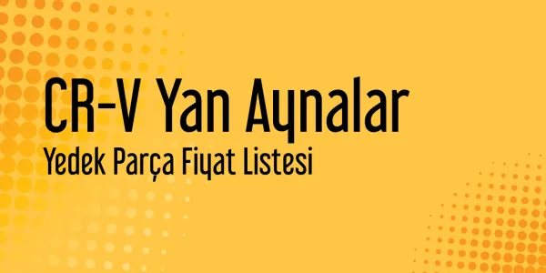 CR-V Yan Aynalar Fiyat Listesi
