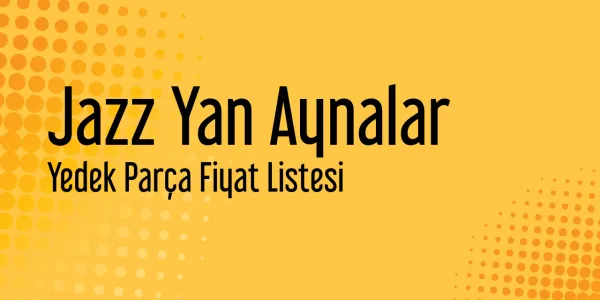Jazz Yan Aynalar Yedek Parça Fiyat Listesi